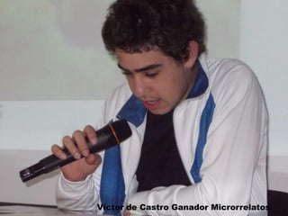 Víctor de Castro Ganador Microrrelatos
 