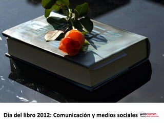 Día del libro 2012: Comunicación y medios sociales
 