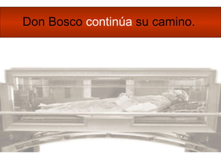 Don Bosco  continúa  su camino.  
