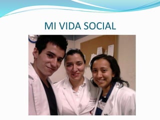 MI VIDA SOCIAL 
 