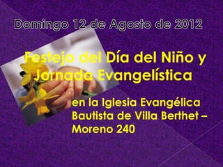Festejo del Día del Niño y
Jornada Evangelística
en la Iglesia Evangélica
Bautista de Villa Berthet –
Moreno 240