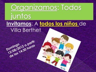 Invitamos: A todos los niños de
Villa Berthet