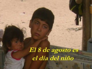 El 8 de agosto es el día del niño  