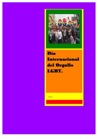 Día
Internacional
del Orgullo
LGBT.
PC10
 