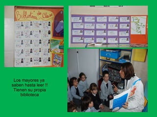 Los mayores ya saben hasta leer !! Tienen su propia biblioteca