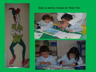 Bajo la atenta mirada de Peter Pan