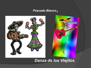 Pescado Blanco,BailarDanza de los Viejitos