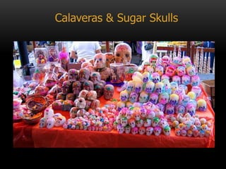 Calaveras & Sugar Skulls
 