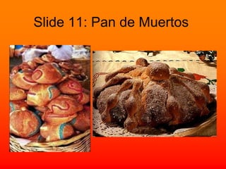 Slide 11: Pan de Muertos 
 