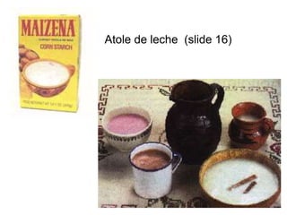Atole de leche (slide 16) 
 