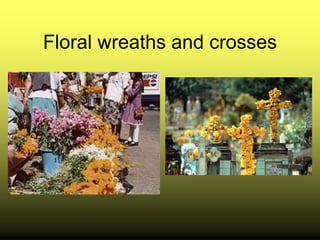 Floral wreaths and crosses 
 