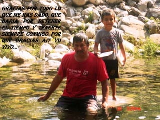 GRACIAS POR TODO LO QUE ME HAS DADO, QUE DARIA POR DETENER EL TIEMPO Y TENERTE SIEMPRE CONMIGO POR QUE GRACIAS AIT YO VIVO…