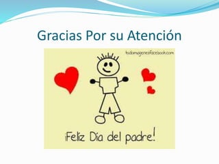 Gracias Por su Atención
 