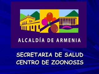 SECRETARIA DE SALUD CENTRO DE ZOONOSIS 