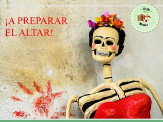 ¡A PREPARAR
EL ALTAR!
 