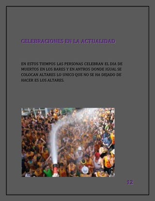 111222
CCCEEELLLEEEBBBRRRAAACCCIIIOOONNNEEESSS EEENNN LLLAAA AAACCCTTTUUUAAALLLIIIDDDAAADDD
EEENNN EEESSSTTTOOOSSS TTTIIIEEEMMMPPPOOOSSS LLLAAASSS PPPEEERRRSSSOOONNNAAASSS CCCEEELLLEEEBBBRRRAAANNN EEELLL DDDIIIAAA DDDEEE
MMMUUUEEERRRTTTOOOSSS EEENNN LLLOOOSSS BBBAAARRREEESSS YYY EEENNN AAANNNTTTRRROOOSSS DDDOOONNNDDDEEE IIIGGGUUUAAALLL SSSEEE
CCCOOOLLLOOOCCCAAANNN AAALLLTTTAAARRREEESSS LLLOOO UUUNNNIIICCCOOO QQQUUUEEE NNNOOO SSSEEE HHHAAA DDDEEEJJJAAADDDOOO DDDEEE
HHHAAACCCEEERRR EEESSS LLLOOOSSS AAALLLTTTAAARRREEESSS...
 