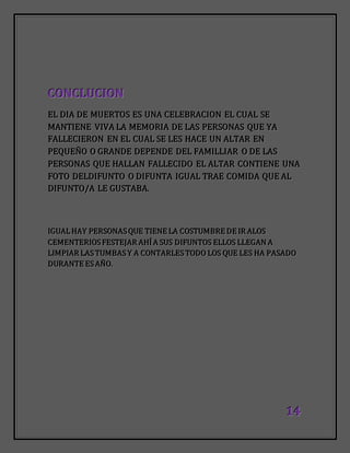 111444
CCCOOONNNCCCLLLUUUCCCIIIOOONNN
EEELLL DDDIIIAAA DDDEEE MMMUUUEEERRRTTTOOOSSS EEESSS UUUNNNAAA CCCEEELLLEEEBBBRRRAAACCCIIIOOONNN EEELLL CCCUUUAAALLL SSSEEE
MMMAAANNNTTTIIIEEENNNEEE VVVIIIVVVAAA LLLAAA MMMEEEMMMOOORRRIIIAAA DDDEEE LLLAAASSS PPPEEERRRSSSOOONNNAAASSS QQQUUUEEE YYYAAA
FFFAAALLLLLLEEECCCIIIEEERRROOONNN EEENNN EEELLL CCCUUUAAALLL SSSEEE LLLEEESSS HHHAAACCCEEE UUUNNN AAALLLTTTAAARRR EEENNN
PPPEEEQQQUUUEEEÑÑÑOOO OOO GGGRRRAAANNNDDDEEE DDDEEEPPPEEENNNDDDEEE DDDEEELLL FFFAAAMMMIIILLLLLLIIIAAARRR OOO DDDEEE LLLAAASSS
PPPEEERRRSSSOOONNNAAASSS QQQUUUEEE HHHAAALLLLLLAAANNN FFFAAALLLLLLEEECCCIIIDDDOOO EEELLL AAALLLTTTAAARRR CCCOOONNNTTTIIIEEENNNEEE UUUNNNAAA
FFFOOOTTTOOO DDDEEELLLDDDIIIFFFUUUNNNTTTOOO OOO DDDIIIFFFUUUNNNTTTAAA IIIGGGUUUAAALLL TTTRRRAAAEEE CCCOOOMMMIIIDDDAAA QQQUUUEEE AAALLL
DDDIIIFFFUUUNNNTTTOOO///AAA LLLEEE GGGUUUSSSTTTAAABBBAAA...
IIIGGGUUUAAALLL HHHAAAYYY PPPEEERRRSSSOOONNNAAASSS QQQUUUEEE TTTIIIEEENNNEEE LLLAAA CCCOOOSSSTTTUUUMMMBBBRRREEE DDDEEE IIIRRR AAALLLOOOSSS
CCCEEEMMMEEENNNTTTEEERRRIIIOOOSSS FFFEEESSSTTTEEEJJJAAARRR AAAHHHÍÍÍ AAA SSSUUUSSS DDDIIIFFFUUUNNNTTTOOOSSS EEELLLLLLOOOSSS LLLLLLEEEGGGAAANNN AAA
LLLIIIMMMPPPIIIAAARRR LLLAAASSS TTTUUUMMMBBBAAASSS YYY AAA CCCOOONNNTTTAAARRRLLLEEESSS TTTOOODDDOOO LLLOOOSSS QQQUUUEEE LLLEEESSS HHHAAA PPPAAASSSAAADDDOOO
DDDUUURRRAAANNNTTTEEE EEESSS AAAÑÑÑOOO...
 