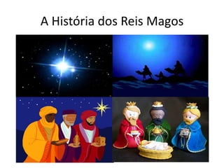 A História dos Reis Magos
 