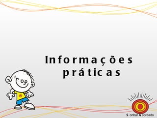Informações práticas S onhar  A cordado 