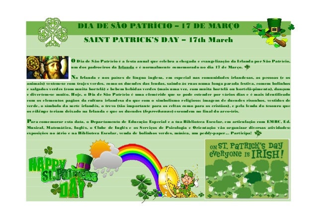 DIA DE SÃO PATRÍCIO – 17 DE MARÇO
SAINT PATRICK’S DAY – 17th March
O Dia de São Patrício é a festa anual que celebra a che...