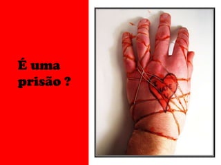 É uma prisão ? 