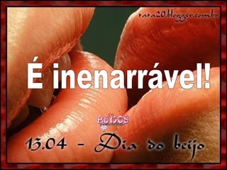 É inenarrável! 