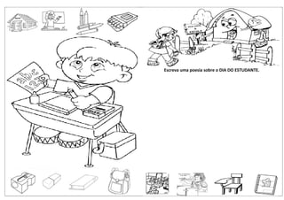 Escreva uma poesia sobre o DIA DO ESTUDANTE.
 