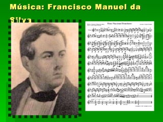 Música: Francisco Manuel da Silva   