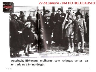 26-01-11 27 de Janeiro - DIA DO HOLOCAUSTO Auschwitz-Birkenau: mulheres com crianças antes da entrada na câmara de gás. 