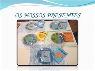 OS NOSSOS PRESENTES 