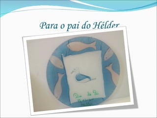 Para o pai do Hélder 