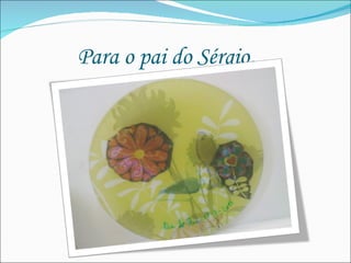 Para o pai do Sérgio… 