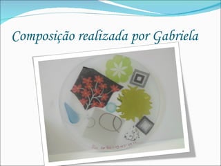 Composição realizada por Gabriela 