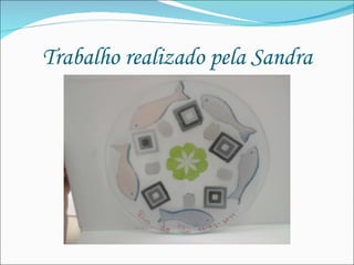 Trabalho realizado pela Sandra 