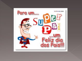 Dia do Pai - Feliz dia do Pai