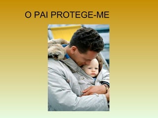 O PAI PROTEGE-ME
 