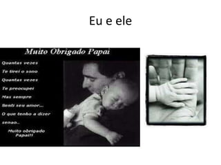 Eu e ele
 
