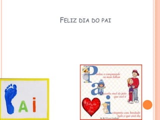 FELIZ DIA DO PAI
 
