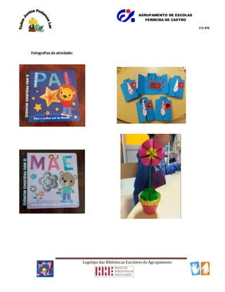 AGRUPAMENTO DE ESCOLAS
FERREIRA DE CASTRO
Logotipo das Bibliotecas Escolares do Agrupamento
171 876
Fotografias da atividade:
 