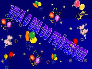 VIVA O DIA DO PROFESSOR 