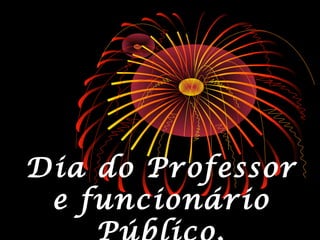 Dia do professor e funcionário público | PPT