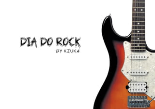 Dia do Rock
BY KZUKA

 