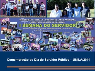 Comemoração do Dia do Servidor Público – UNILA/2011 