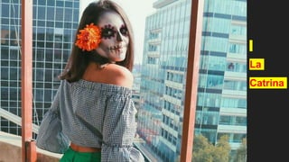 La
Catrina
 