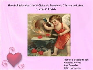 Escola Básica dos 2º e 3º Ciclos do Estreito de Câmara de LobosTurma: 2º EFA-A        Trabalho elaborado por:Andreina PereiraAna BarradasHélio Henriques