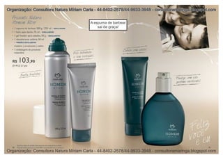 A espuma de barbear
                                             sai de graça!




Organização: Consultora Natura Míriam Carla - 44-8402-2578/44-9933-3948 - consultoramaringa.blogspot.com
 