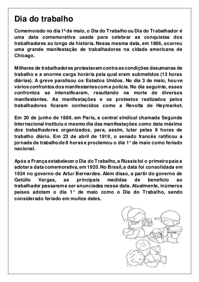 Dia do trabalho
Comemorado no dia 1º de maio, o Dia do Trabalho ou Dia do Trabalhador é
uma data comemorativa usada para c...