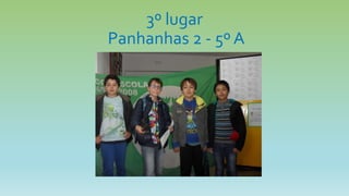 3º lugar
Panhanhas 2 - 5º A