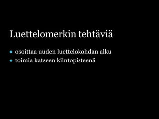 Luettelomerkin tehtäviäosoittaa uuden luettelokohdan alku