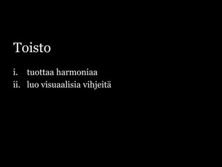 Toistotuottaa harmoniaaluo visuaalisia vihjeitä